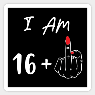I Am 16 Plus 1 Middle Finger For A 17th Birthday Gift Magnet